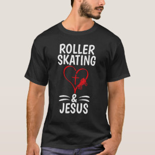Roller Skating and Jesus Roller Skating T Shirt