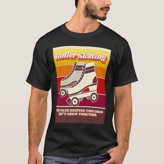 Roller Skating  Retro  Relatable 2020 Quote T Shirt (Framsida)