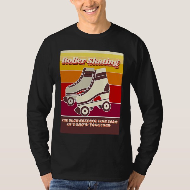 Roller Skating  Retro  Relatable 2020 Quote T Shirt (Framsida)