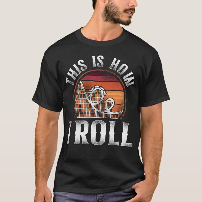 Roller Underlägg Amusement Park Så här rullar jag T Shirt (Framsida)