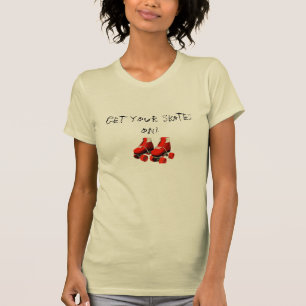 rollerskates får på dina skridskor! t shirt
