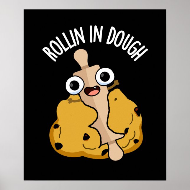 Rollin in Dough Funny Baking Pun Mörk BG Poster (Framsidan)