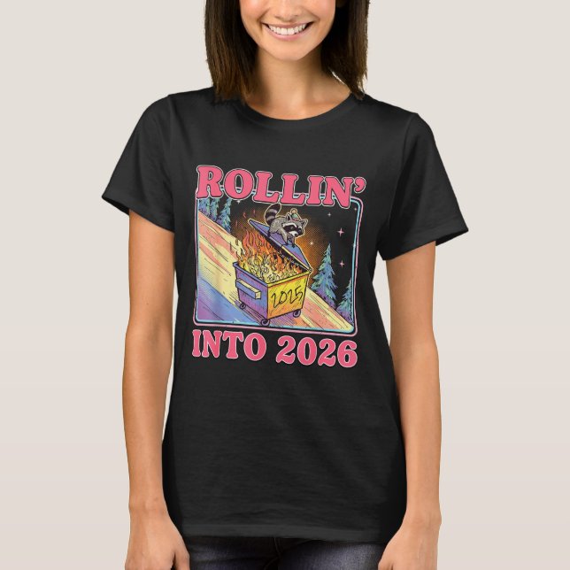 Rollin' Into 2026 Funny Raccoon Meme Happy New Yea T Shirt (Framsida)