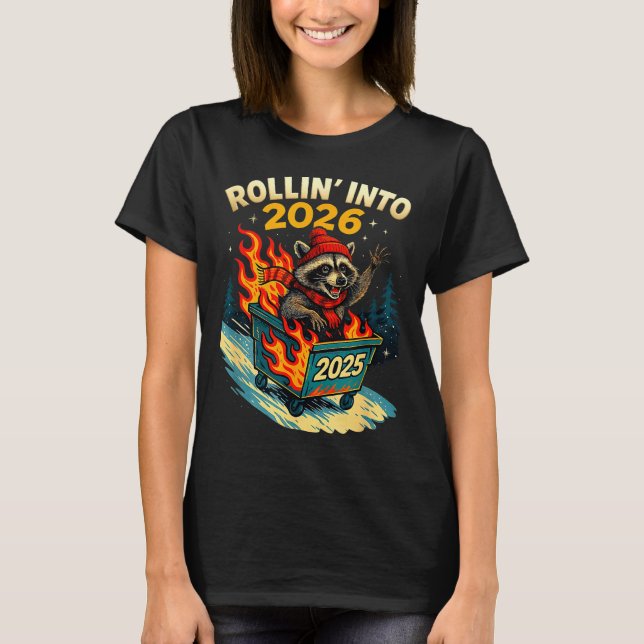 Rollin Into 2026 Raccoon Funny Dumpster Fire 2025  T Shirt (Framsida)