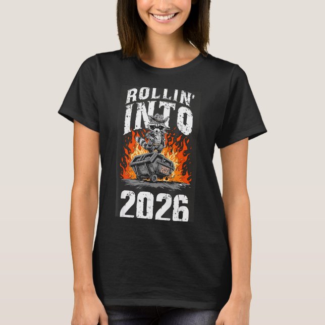 Rollin Into 2026 Raccoon Funny Dumpster Fire 2025  T Shirt (Framsida)