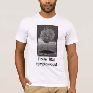 Rollin lik tumbleweed t-shirt