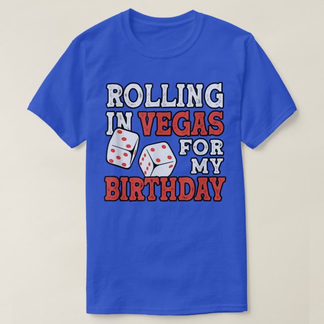 Rolling in Vegas for My Birthday Funny Birthday Ga T Shirt (Design framsida)