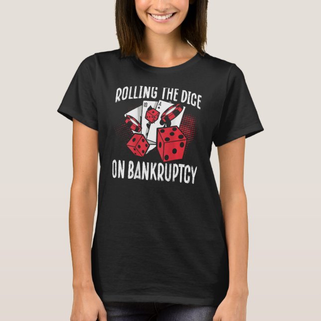 Rolling The Dice On Bankruptcy Backprint Casino T Shirt (Framsida)