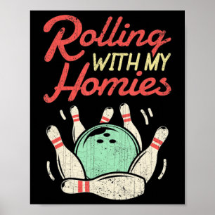 Rolling with my Homies Bowling Bowlers Roligt Gift Poster