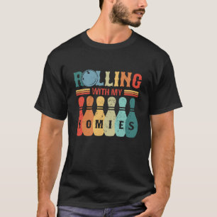 Rolling with my Homies Bowling Quote Humor T Shirt