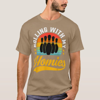 Rolling with My Homies Funny Bowling Bowlers Champ T Shirt