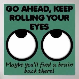 Rolling Your Ögon Funny Poster Sign