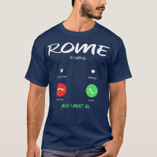 Rom ringer och jag måste åka Italien och resa T Shirt