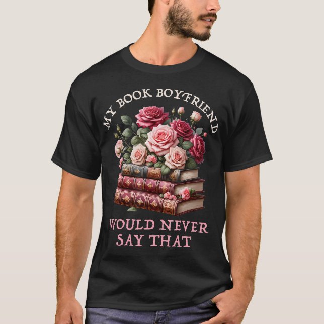 Romance Bookish Merch Spicy Book Boyfriend Fiction T Shirt (Framsida)