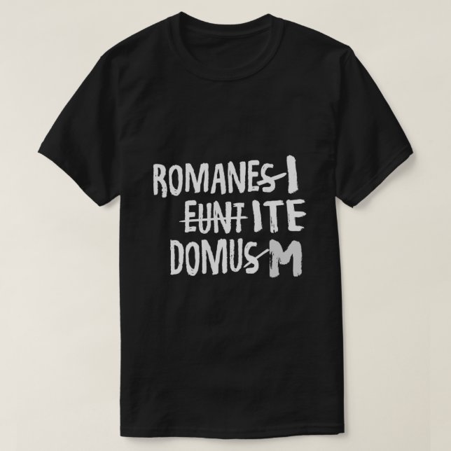 Romani Ite Domum Learning Latin like Life of Brya T Shirt (Design framsida)