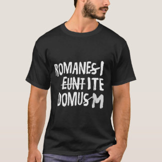 Romani Ite Domum Learning Latin like Life of Brya T Shirt
