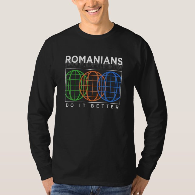 Romanians Do It Better  Patriotic Humor Nationalit T Shirt (Framsida)