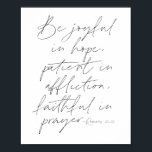 Romans 12:12-skript poster<br><div class="desc">Var glatt i hopp,  patient i lidande,  trogen i bön - Romans 12:12 skript</div>