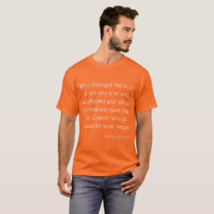 Romans 1:25 Bible Verse Quote KJV Unisex T Shirt