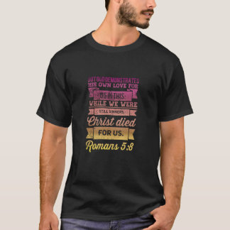 Romans 5:8 Bible Verse-design T Shirt
