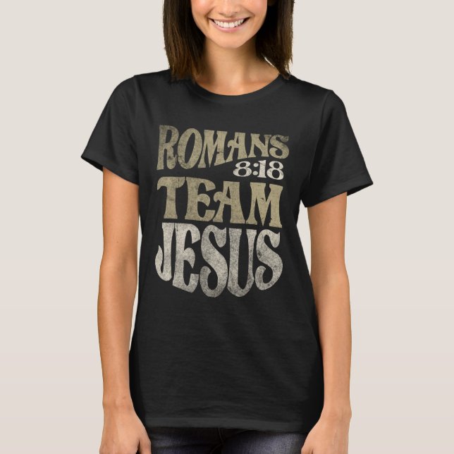 Romans 8:18 Team Jesus Bible Verse Christian T Shirt (Framsida)