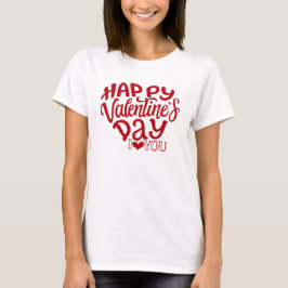 Romantic Happy Valentine's Day I Love You Heart Ty T Shirt