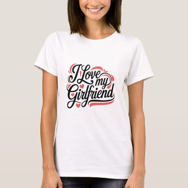 Romantic "I Love My Girlfriend" Typography Design  T Shirt (Framsida)