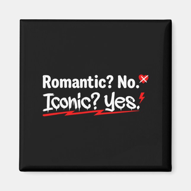 Romantic No Iconic Yes Funny Anti Valentine's Day  Magnet (Framsidan)