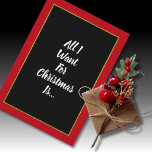 Romantic Red Guld Black jul Kort<br><div class="desc">En elegant romantiskt rött och svart julkort med guld ram och ord,  "Allt jag vill ha till jul är... " och inuti ord "Du!" Perfekt för den speciella personen i ditt liv.</div>