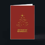 Romantic Red Guld Julgran Helgkort<br><div class="desc">En elegant romantiskt rött julkort med guld Julgran och texten: "Allt jag vill ha till jul är... " När någon speciell öppnar den,  hittar de ord,  "Du!" inuti.</div>