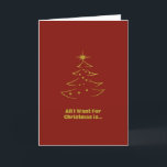 Romantic Red Guld Julgran Helgkort<br><div class="desc">En elegant romantiskt rött julkort med guld Julgran och texten: "Allt jag vill ha till jul är... " När någon speciell öppnar den,  hittar de ord,  "Du!" inuti.</div>