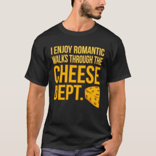 Romantic Walks through Cheese Food Älskare Eater T Shirt