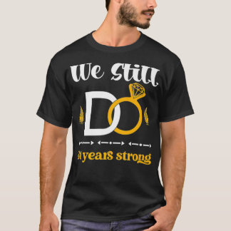 Romantic Wedding Anniversary We Still DO Couple 31 T Shirt