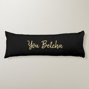 Romantic You Betcha Black med Guld Script Kroppskudde
