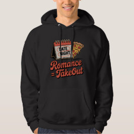Romantik = Takeout | Rolig Pizzadata Natt Design Hoodie