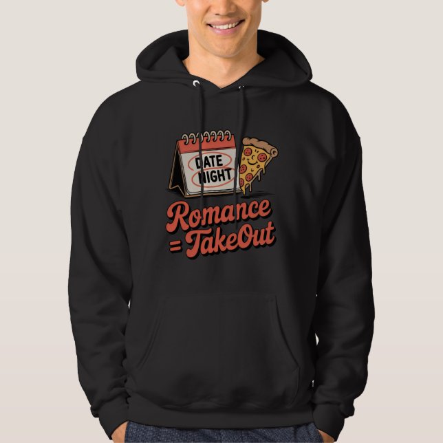 Romantik = Takeout | Rolig Pizzadata Natt Design Hoodie (Framsida)