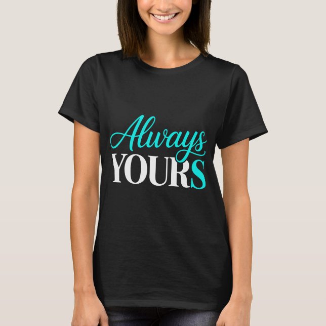 Romantisk Alltid Din Design T Shirt (Framsida)
