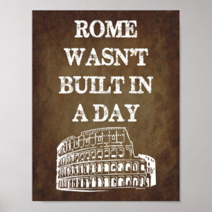 Rome byggdes inte i en dag poster