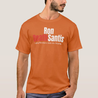 Ron DeathSantis Shirt Anti Ron DeSantis Florida Go T Shirt