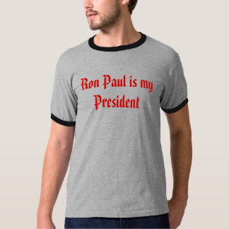 Ron Paul är min president Tee Shirt