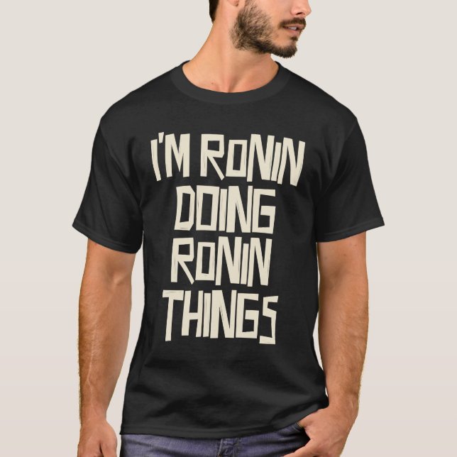 Ronin gör Ronin sak T Shirt (Framsida)