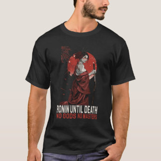 Ronin till döden Inga gudar. T Shirt