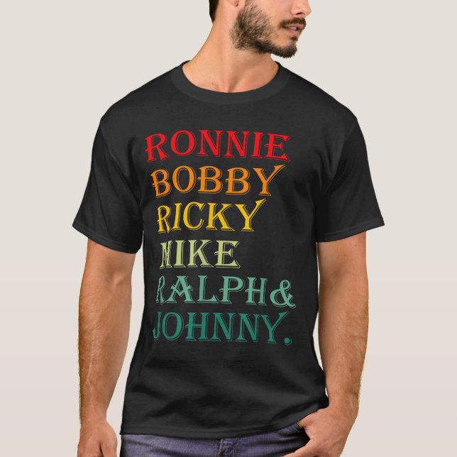 Ronnie Bobby Ricky Mike Ralph And Johnny  T Shirt (Framsida)