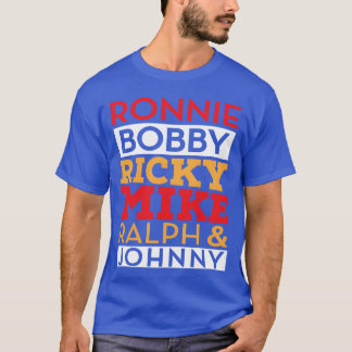 Ronnie Bobby Ricky Mike Ralph Och Johnny rolig T Shirt