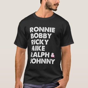 Ronnie Bobby Ricky Mike Ralph och Johnny T Shirt