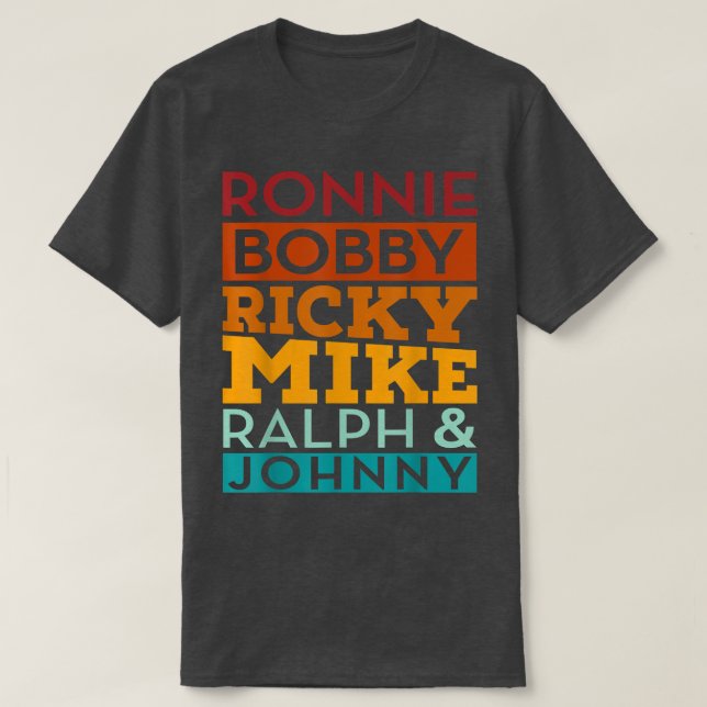 Ronnie Bobby Ricky Mike Ralph och Johnny T Shirt (Design framsida)