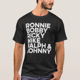 Ronnie Bobby Ricky Mike Ralph och Johnny T Shirt