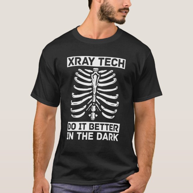 Röntgentekniker Gör Det Bättre I Mörkret Röntgensj T Shirt (Framsida)