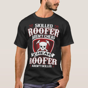 Roofer Gifts Skilled Roofer Arent Billigt Funny Ta T Shirt