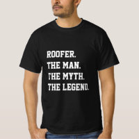 Roofer Man Myth the Legend T-Shirt